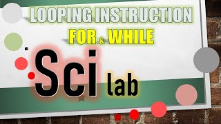 LOOPING INSTRUCTION FOR & WHILE BY SCILAB NIH