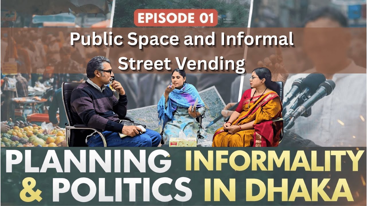 Public Space and Informal Street Vending | E1 | Urban Planning, Informality and Politics in Dhaka.