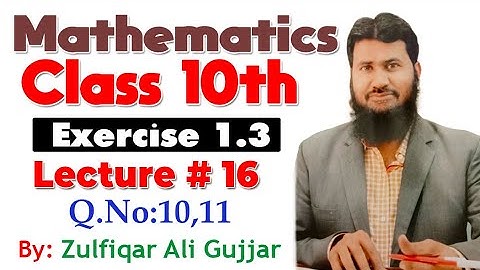 Exercise 1.3 | Q.No.10,11 | Mathematics Class 10th | Lec # 16
