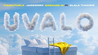 Thukuthela, Jazzworx & Babalwa M - Uvalo (Official Audio) feat. Dlala Thukzin