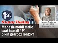 TRANSMISI MATIC RUSAK KALAU LAMA MANASIN MESIN // POSISI TUAS DI P