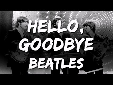 The Beatles - Hello, Goodbye (Lyrics)