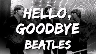 The Beatles - Hello, Goodbye (Lyrics)