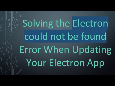 Solving the Electron could not be found Error When Updating Your Electron App