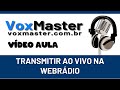 TRANSMITIR AO VIVO NA WEBRADIO - Painel VoxTream