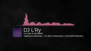 Falling In Reverse - I'm Not A Vampire [ L'Ry EDM Remix ]