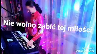 Nie wolno zabić tej miłości Akcent Yamaha PSR S 950 w wyk Wiktori Brzezińskiej