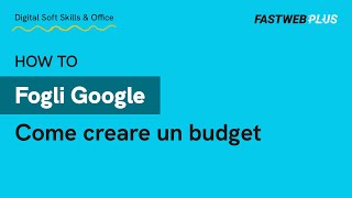 Come creare un budget con Google Fogli - FASTWEB PLUS