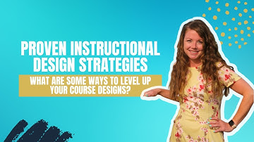 Proven Instructional Design Strategies | eLearning and ID for Beginners