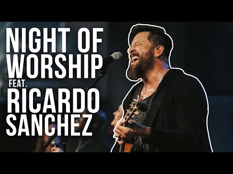 Night Of Worship Feat. Ricardo Sanchez - YouTube