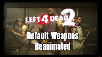 Default Weapons Reanimated (Left4Dead 2 Mod Showcase)