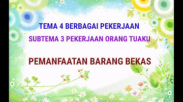 Kelas 4 Tema 4 Pemanfaatan barang bekas Reduce, Reuse, Recicle dan Replace.