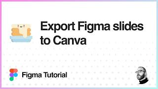 Figma Tutorial: Export Figma slides to Canva with one click