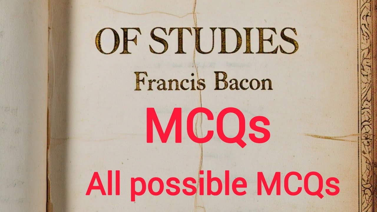 55 MCQs on OF STUDIES by Francis Bacon .