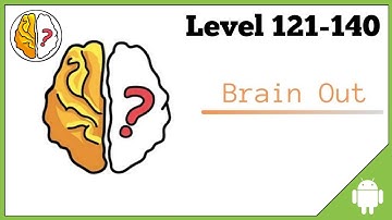 Brain Out Gameplay Walkthrough Android Level 121-140
