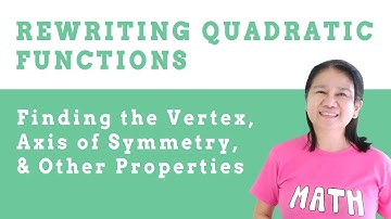 Rewriting Quadratic Functions in the Form: y = a (x-h)² + K