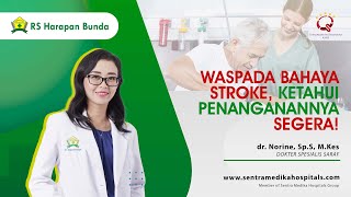 Awas Bahaya Storke, Ketahui Penanganannya Segera! | dr. Norine, Sp.S, M.Kes | RS Harapan Bunda