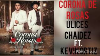 Corona De Rosas ( Audio Oficial ) - Ulices Chaidez ft. Kevin Ortiz