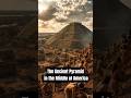 The Ancient Pyramid in the Middle of America #ancientcivilizations #shorts