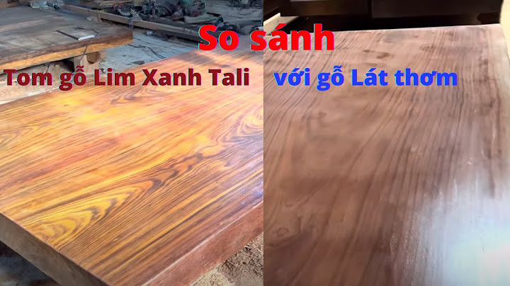 So sánh gỗ lát và gỗ lim