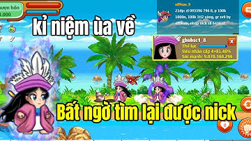 Ngọc Rồng Online - Bất ngờ tìm lại được nick kỉ niệm