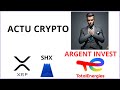 Actu crypto  xrp shx  action total energies