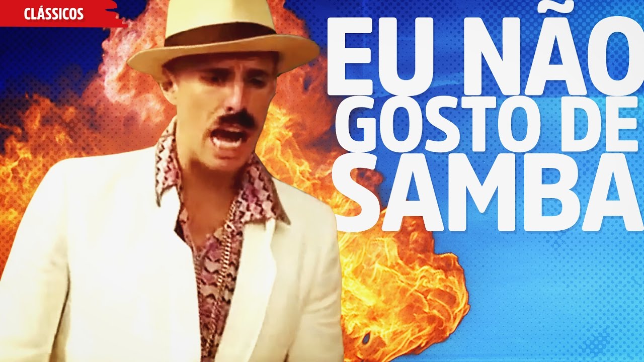 Eu NÃO gosto de Samba!