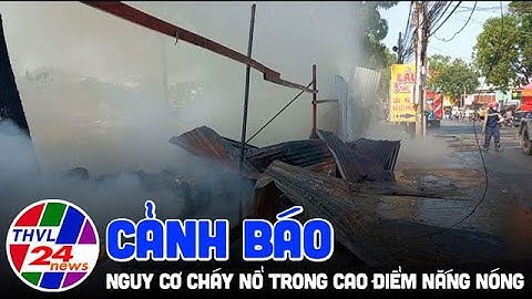 Cảnh báo nguy cơ cháy nổ trong cao điểm nắng nóng