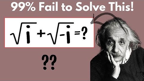 A Wonderful Math Problem. Square root i + Square root –i = ?