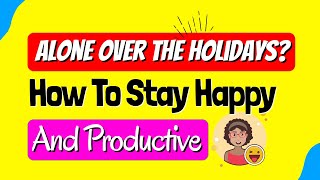 Travelling ALONE  (Ways to stay happy and full of JOY during the holiday season) | WELLNESS in Life