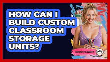 How Can I Build Custom Classroom Storage Units? - Your Crafty Classroom