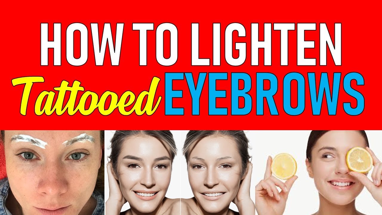 How To Lighten Tattooed Eyebrows You