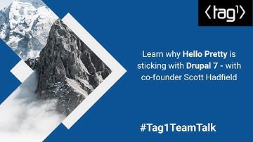Why Hello Pretty is Sticking with Drupal 7 with Extended Support - D7 End-of-Life: Tag1 Team Talk