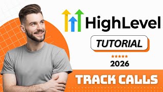 How to Track Calls in GoHighLevel (2026 Tutorial)