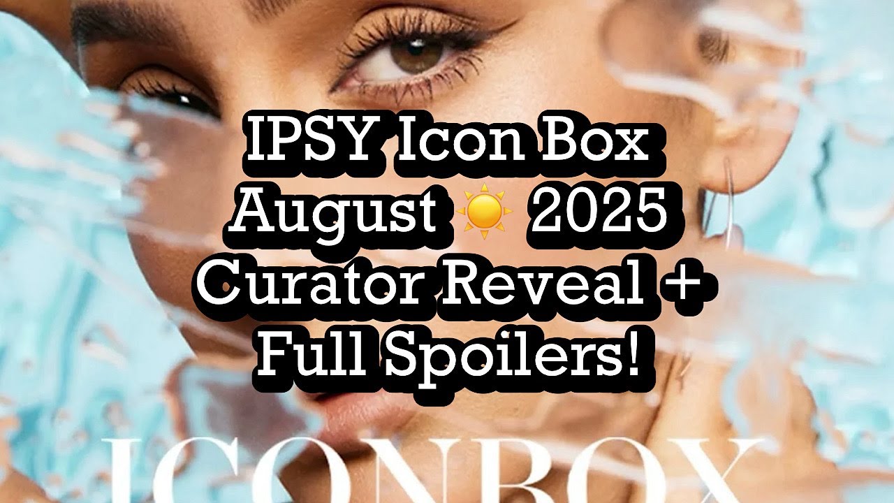 IPSY Icon Box August ☀️ 2025 Curator Reveal + Full Spoilers! | BeautyAmaB