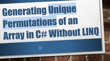 Generating Unique Permutations of an Array in C# Without LINQ