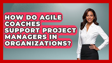 How Do Agile Coaches Support Project Managers in Organizations? | The Project Manager Toolkit News