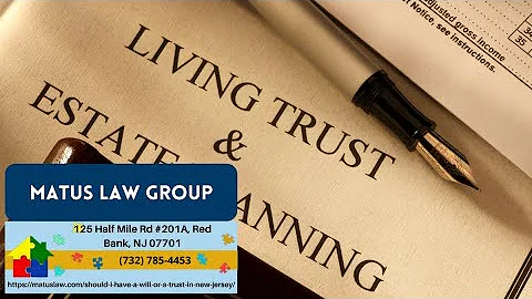 Should I Have a Will or a Trust in New Jersey? by Christine Matus