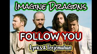 FOLLOW YOU - Imagine Dragons Lirik dan Terjemahan