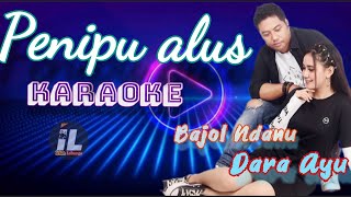Penipu Alus DARA AYU feat BAJOL NDANU, karaoke, Musik original. @FatuRdanFarhaN #dangdut #karaoke