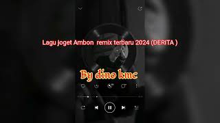 LAGU JOGET AMBON REMIX TERBARU 2024 ( DERITA)