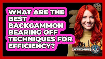 What Are The Best Backgammon Bearing Off Techniques For Efficiency? - The Board Game Xpert