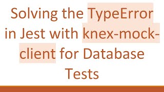 Solving the TypeError in Jest with knex-mock-client for Database Tests