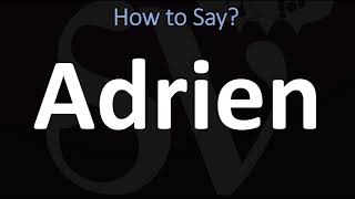 How to Pronounce Adrien? (CORRECTLY)