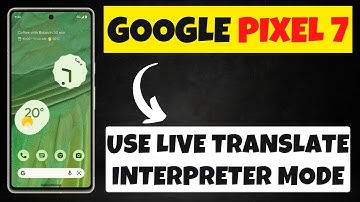 Google Pixel 7 How to Use Live Translate, Interpreter Mode