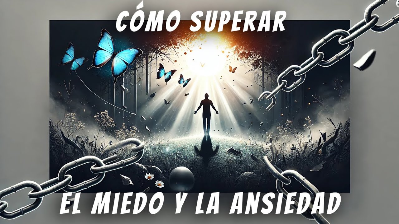 Cómo superar el miedo y la ansiedad - YouTube
