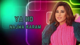 Najwa Karam - Ya Ho (full lyrics Video) | نجوى كرم - يا هو
