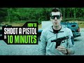 How to shoot a pistol in 10 minutes