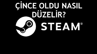 Steam Çince Oldu Nasıl Düzelir?