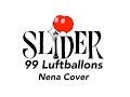 Slider - 99 Luftballons (Nena Cover)